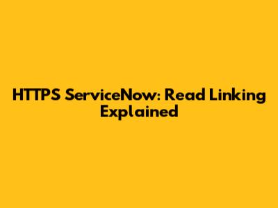 HTTPS ServiceNow: Read Linking Explained