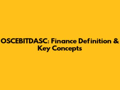 OSCEBITDASC: Finance Definition & Key Concepts