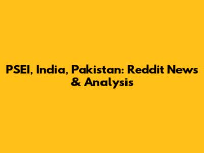 PSEI, India, Pakistan: Reddit News & Analysis