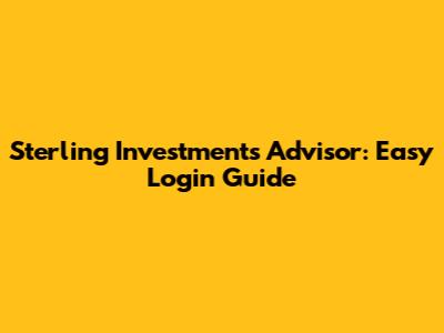 Sterling Investments Advisor: Easy Login Guide