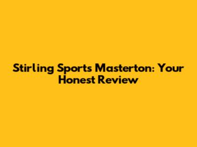 Stirling Sports Masterton: Your Honest Review